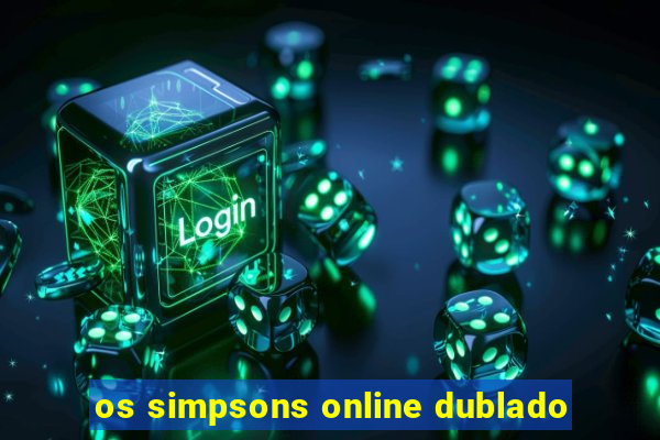 os simpsons online dublado